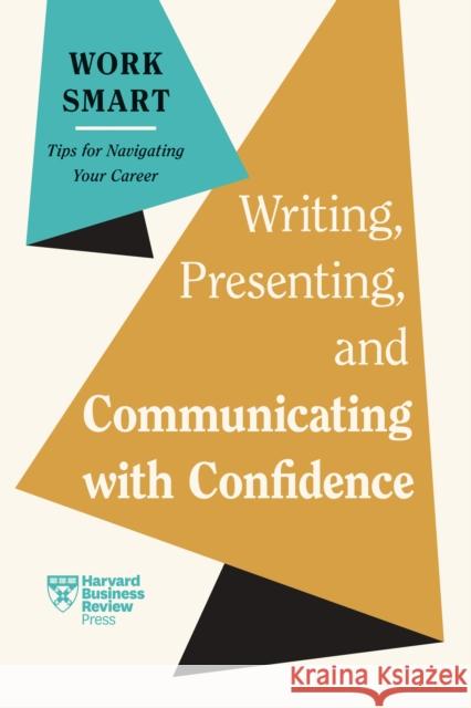 Writing, Presenting, and Communicating with Confidence Joel Schwartzberg 9798892790116 Harvard Business Review Press