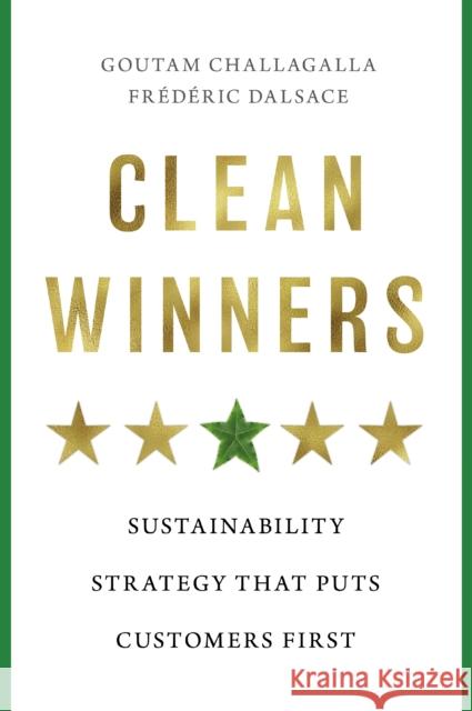Clean Winners: Sustainability Strategy That Puts Customers First Frederic Dalsace 9798892791663 Harvard Business Review Press