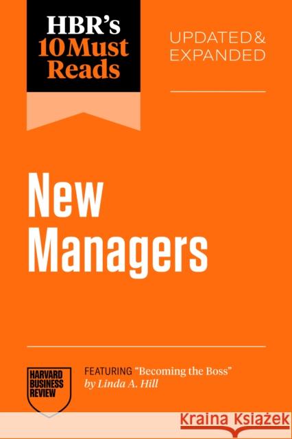 HBR's 10 Must Reads for New Managers, Updated and Expanded (featuring 
