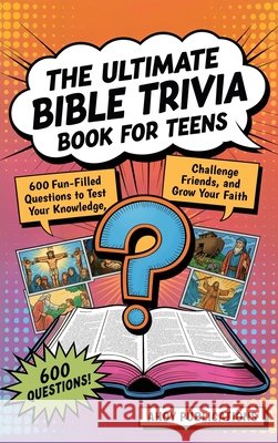 The Ultimate Bible Trivia Book for Teens: 443 Fun-Filled Questions to Test Your Knowledge, Challenge Friends, and Grow Your Faith Publications, Ahoy 9798892965118 Legerum AB