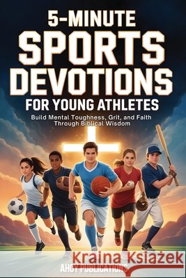 5-Minute Sports Devotions for Young Athletes: Build Mental Toughness, Grit, and Faith Through Biblical Wisdom Publications, Ahoy 9798892965385 Legerum AB