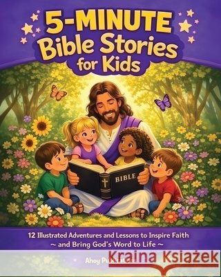 5-Minute Bible Stories for Kids: 12 Illustrated Adventures and Lessons to Inspire Faith and Bring God's Word to Life Publications, Ahoy 9798892965439 Legerum AB