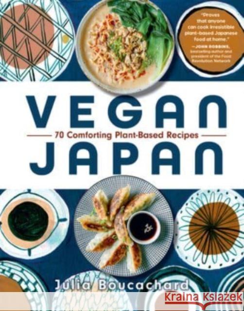 Vegan Japan: 70 Comforting Plant-Based Recipes Julia Boucachard 9798893030068 Experiment, LLC