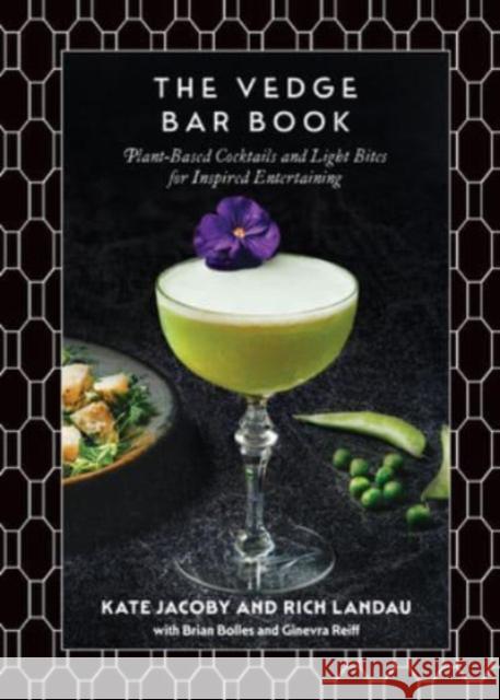 The Vedge Bar Book: Plant-Based Cocktails and Light Bites for Inspired Entertaining Kate Jacoby 9798893030143 Experiment, LLC