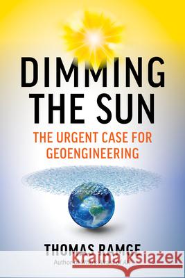 Dimming the Sun: The Urgent Case for Geoengineering Thomas Ramge 9798893030549