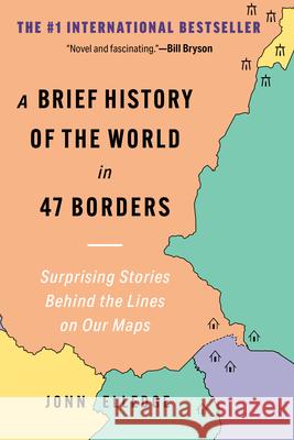 A Brief History of the World in 47 Borders Jonn Elledge 9798893030822 W W Norton & Co Inc