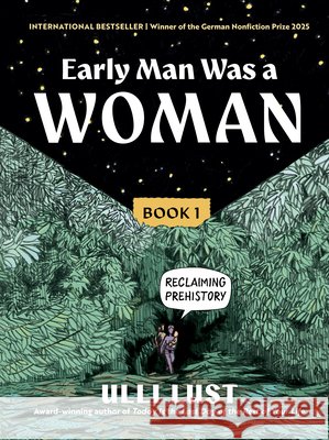 Early Man Was a Woman: Reclaiming Prehistory Lust, Ulli, Lauffer, Elisabeth 9798893031379 Experiment