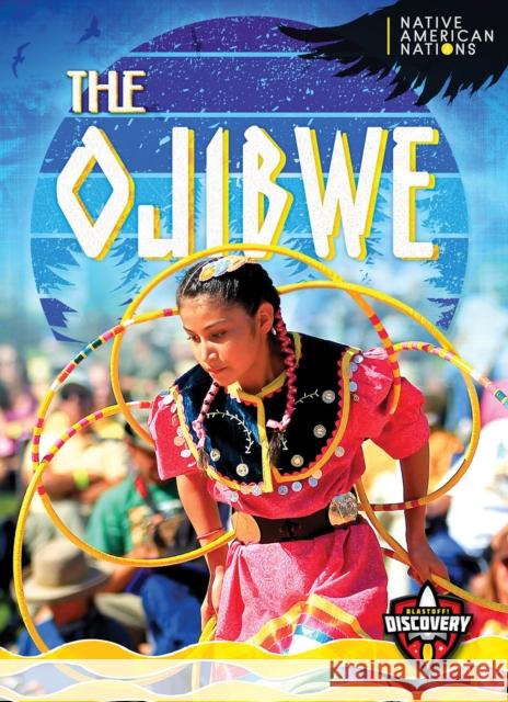 The Ojibwe Betty Marcks 9798893040098 Bellwether Media