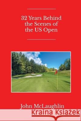 32 Years Behind the Scenes of the US Open John McLaughlin 9798893084009