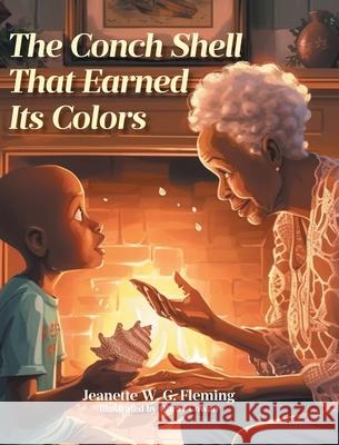 The Conch Shell That Earned Its Colors G Fleming Illustrated by Obray Cowan 9798893093506