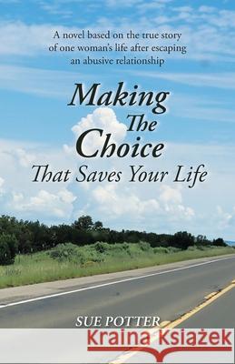 Making The Choice That Saves Your Life Sue Potter 9798893097139