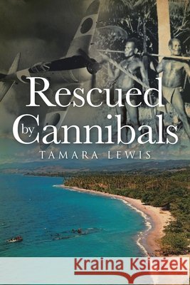 Rescued by Cannibals Lewis, Tamara 9798893099454