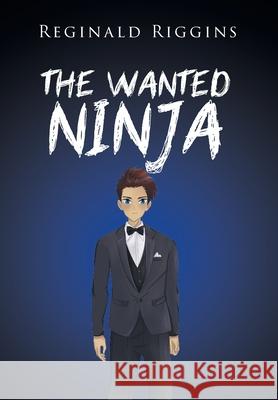 The Wanted Ninja Reginald Riggins 9798893155976