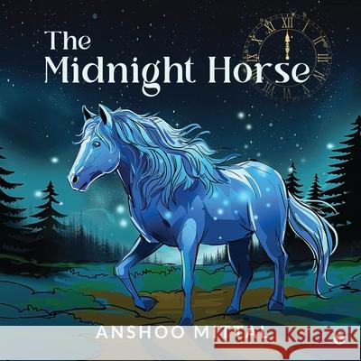 The Midnight Horse Anshoo Mittal 9798893226485