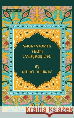 Short Stories from Everyday Life Anjali Tamhane 9798893227536