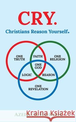 CRY. Christians Reason Yourself. Azeez Ur Rahman 9798893229967