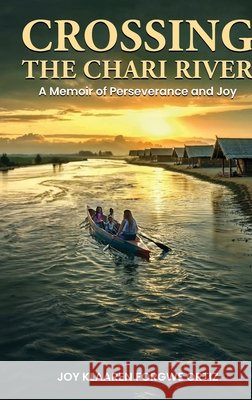 Crossing The Chari River Forgwe Ortiz, Joy Klaaren 9798893247879 Franklin Pub.