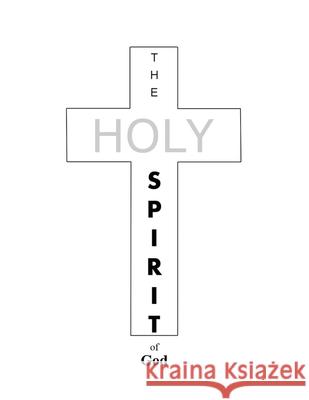 The Holy Spirit of God Michael Steven Kenworthey 9798893303827