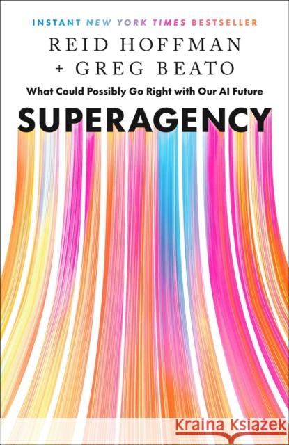 Superagency: What Could Possibly Go Right with Our AI Future Greg Beato 9798893310108 Authors Equity