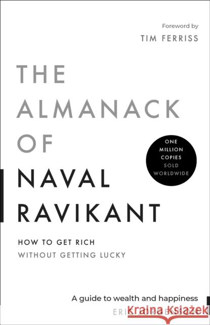 The Almanack of Naval Ravikant: A Guide to Wealth and Happiness Eric Jorgenson 9798893310948 Authors Equity