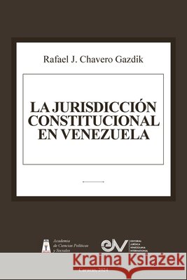 Jurisdicción Constitucional En Venezuela Rafael J Chavero Gazdik 9798893428537