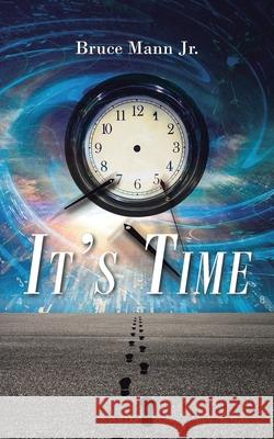 It's Time Bruce Mann, Jr 9798893450002
