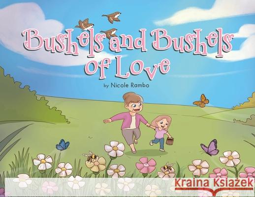 Bushels and Bushels of Love Nicole Rambo 9798893450255