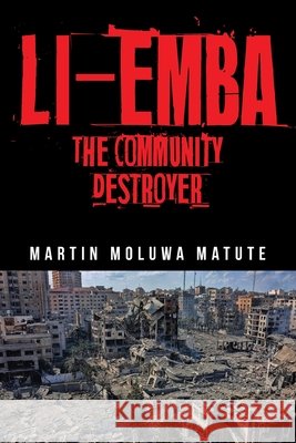 Li-emba: The Community Destroyer Martin Moluwa Matute 9798893562149