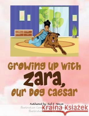 Growing Up With Zara, Our Dog Caesar Gail E Brown 9798893567199