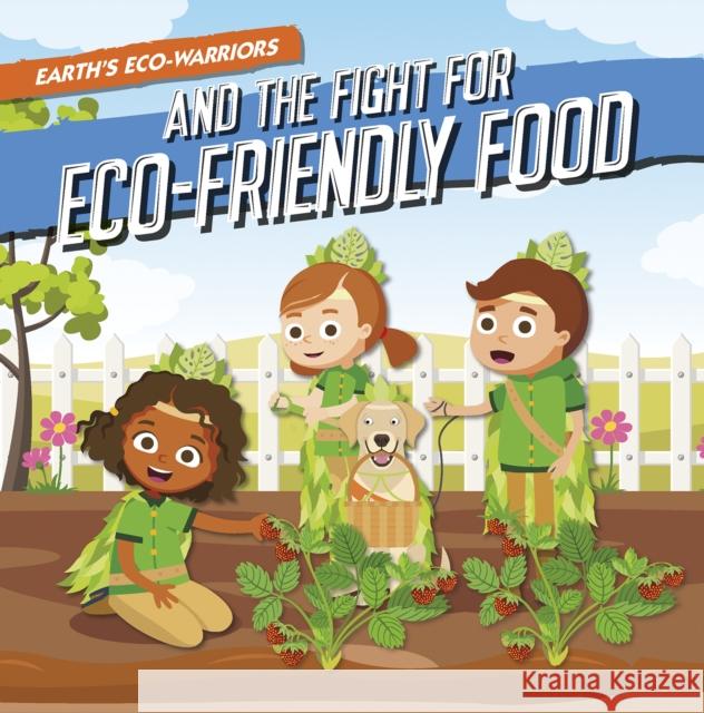 Earth's Eco-Warriors and the Fight for Eco-Friendly Food Shalini Vallepur 9798893590012 North Star Editions