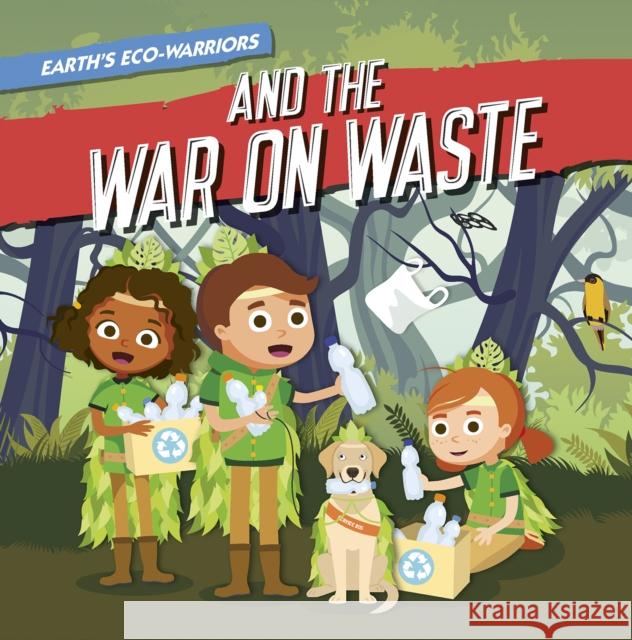 Earth's Eco-Warriors and the War on Waste Shalini Vallepur 9798893590029