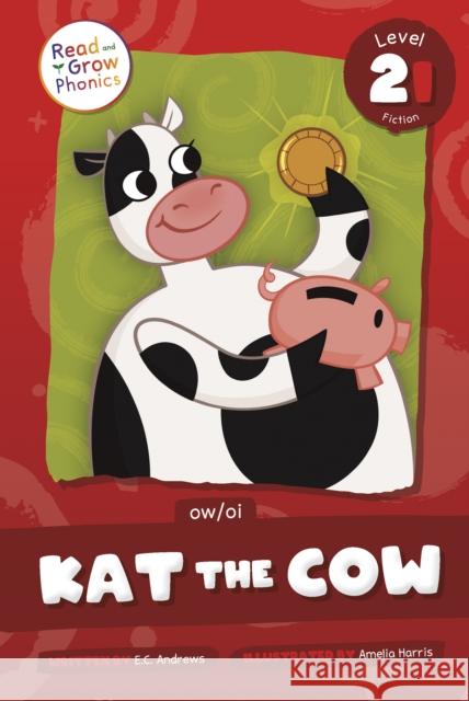 Kat the Cow: Level 2I (ow/oi) E.C. Andrews 9798893590616