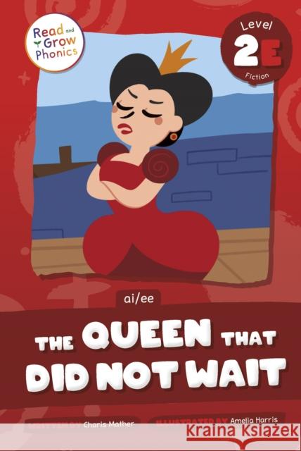 The Queen That Did Not Wait: Level 2E (ai/ee) Charis Mather 9798893590630 North Star Editions