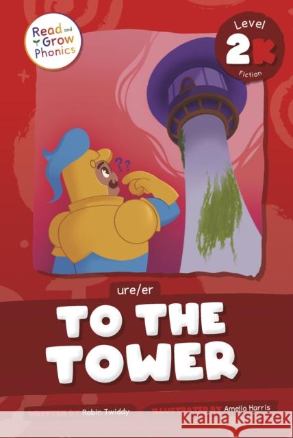 To the Tower: Level 2K (ure/er) Robin Twiddy 9798893590647 North Star Editions