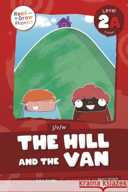 The Hill and the Van: Level 2A (j/v/w) Robin Twiddy 9798893590654 North Star Editions