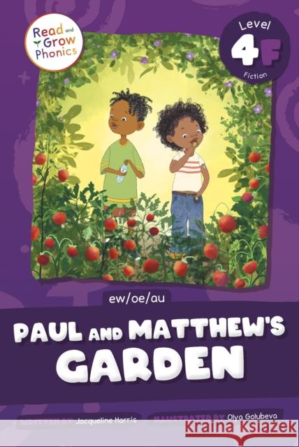 Paul and Matthew's Garden: Level 4F (ew/oe/au) Jacqueline Harris 9798893590821