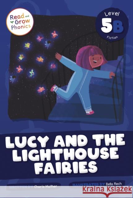 Lucy and the Lighthouse Fairies: Level 5B Charis Mather 9798893590913