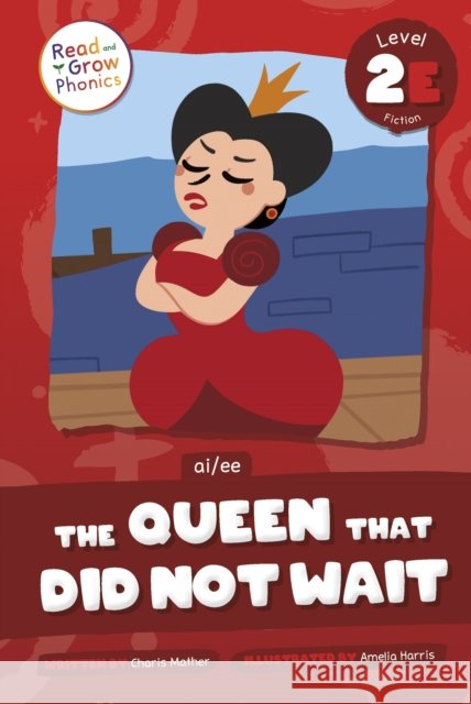 The Queen That Did Not Wait: Level 2E (ai/ee) Charis Mather 9798893591194