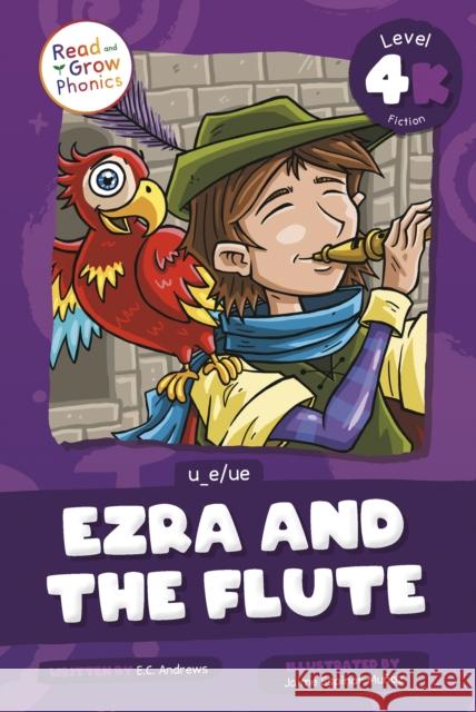 Ezra and the Flute: Level 4K (u_e/ue) E.C. Andrews 9798893591354