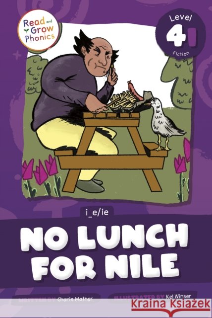 No Lunch for Nile: Level 4I (i_e/ie) Charis Mather 9798893591439