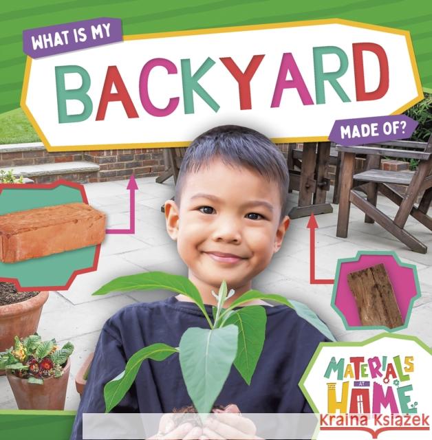 What Is My Backyard Made Of? Alex Hall 9798893594270