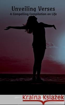 Unveiling Verses: A Compelling Compilation on Life Gauri Admuthe, Himani Shah 9798893630299