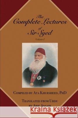 The Complete Lectures of Sir Syed: Volume I Arif Ansari 9798893638912