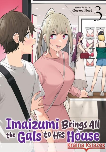 Imaizumi Brings All the Gals to His House Vol. 3 Gorou Nori 9798893730043