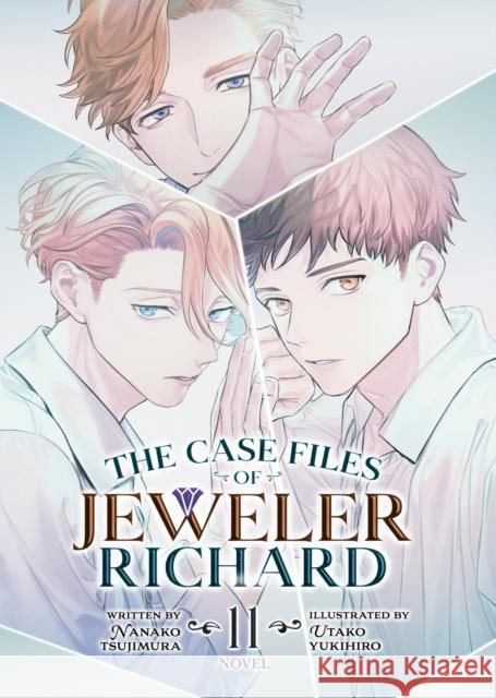 The Case Files of Jeweler Richard (Light Novel) Vol. 11 Nanako Tsujimura 9798893730050 Seven Seas Entertainment, LLC