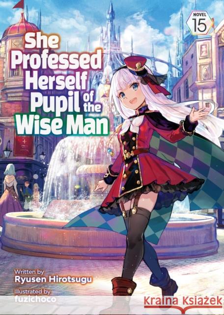 She Professed Herself Pupil of the Wise Man (Light Novel) Vol. 15 Ryusen Hirotsugu 9798893730159 