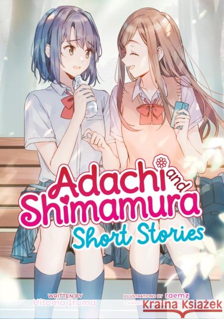 Adachi and Shimamura: Short Stories (Light Novel) Hitoma Iruma 9798893731293