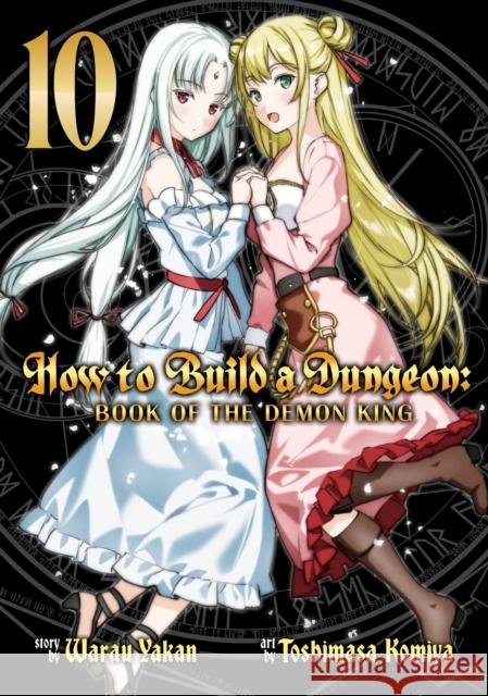 How to Build a Dungeon: Book of the Demon King Vol. 10 Warau Yakan 9798893732702 Seven Seas Entertainment, LLC