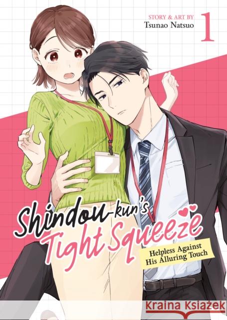 Shindou-kun's Tight Squeeze: Helpless Against His Alluring Touch Vol. 1 Tsunao Natsuo 9798893733112 Seven Seas Entertainment, LLC
