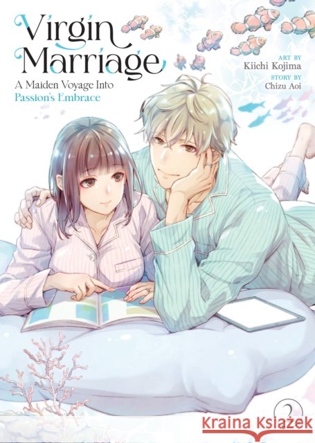 Virgin Marriage: A Maiden Voyage into Passion's Embrace Vol. 2 Chizu Aoi 9798893733358